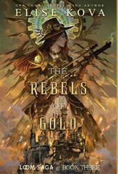 Elise Kova The Rebels of Gold (Gebundene Ausgabe) Loom Saga