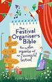 The Festival Organiser's Bible: How ..., Judith Spelman