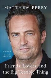 Friends, Lovers, and the Big Terrible Thing Matthew Perry