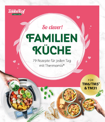 Redaktion ZauberTopf / mein ZauberTopf Einfach lecker! So clever! Familienküche