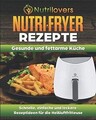 NUTRI-FRYER Heissluftfritteuse Rezepte von Nutrilovers: ... | Buch | Zustand gut