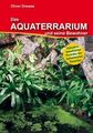Das Aquaterrarium und seine Bewohner: Inklusive detaillierter Porträts der belie