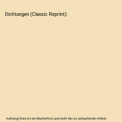 Dichtungen (Classic Reprint), Johann Fischart