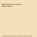Katechismus der Forstbotanik (Classic Reprint), Heinrich Fischbach