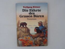 Die Fährte des Grauen Bären Bittner, Wolfgang: