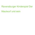 Ravensburger Kinderspiel Der Maulwurf und sein Lieblingsspiel (4005556215706)
