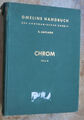Gmelins Handbuch der Anorganischen Chemie. System-Nummer 52: Chrom (Teil B: Verb