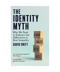 The Identity Myth: Why We Need to Embrace Our Differences to Beat Inequality, Da