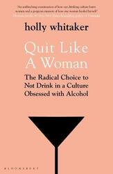 Quit Like a Woman: The Radical Choice to Not by Whitaker, Holly Glenn 1526612259