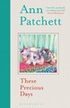 These Precious Days Ann Patchett