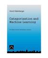 Categorization and Machine Learning: The Modeling of Human Understanding in Comp