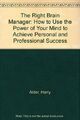 The Right Brain Manager: How To Use..., Alder, Dr Harry