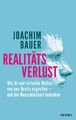Joachim Bauer ~ Realitätsverlust: Wie KI und virtuelle Welten  ... 9783453218536