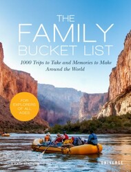 The Family Bucket List: 1,000 Trips to Take and Memories to Make All Over the