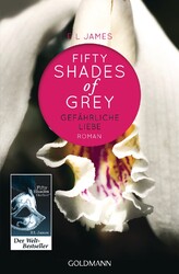 Fifty Shades of Grey - Gefährliche Liebe: Band 2 - Roman E L James