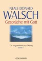 Gespräche mit Gott - Band 1: Ein ungewöhnlicher Dialog Neale Donald, Walsch und 