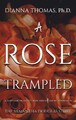Eine Rose zertrampelt, Dianna Thomas, Ph.D. Ph.D. Dianna Thomas,