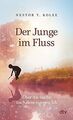 Der Junge im Fluss: Über die Suche nach dem eigenen... | Buch | Zustand sehr gut