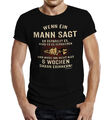witzige Herren T-Shirts Wenn ein Mann sagt Sprüche-Shirt lustige Männergeschenke