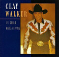 CD Clay Walker If I Could Make A Living Giant Records