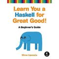 Learn You a Haskell for Great Good!: Ein Anfängerleitfaden - Taschenbuch NEU Lipovaca