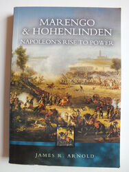 Marengo und Hohenlinden: Napoleons Aufstieg zur Macht von James R. Arnold