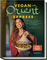 Vegan trifft Orient - Express | Serayi | 2024 | deutsch