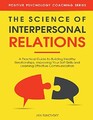 Science of Interpersonal Relations : A Practical Guide to Building Healthy ...