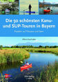 Die 50 schönsten Kanu- und SUP-Touren in Bayern|Alfons Zaunhuber|Deutsch