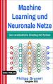 Machine Learning und Neuronale Netze | Philipp Grunert | 2021 | deutsch
