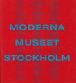 Moderna Museet Stockholm. Ausstellung unter dem Titel: Moderna Museet Stockholm 