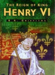 The Reign of King Henry VI (Sutton history paperbacks),Ralph A. 