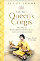 Alle Königinnen Corgis: Corgis, Dorgis und Gundogs: Die Geschichte von Elizabeth II. Und