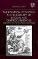 The Political Economy and Feasibility of Bitcoin and Cryptocurrencies: Insights 