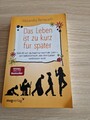 Das Leben ist zu kurz für später von Alexandra Reinwarth (2018, Taschenbuch)