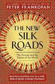 The New Silk Roads The Present and Future of the World by Peter Frankopan PB NEW
