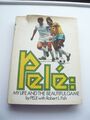 Pele: Mein Leben und das schöne Spiel, von Pele mit Robert L Fish 1. Veröffentlichung 1977