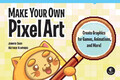 Make Your Own Pixel Art | Create Graphics for Games, Animations, and More!