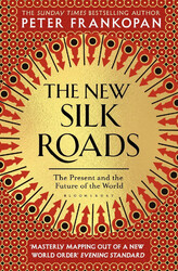 The New Silk Roads | The Present and Future of the World | Peter Frankopan