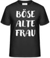 T-Shirt mit Aufdruck:  BÖSE ALTE FRAU