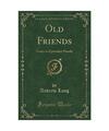 Old Friends: Essays in Epistolary Parody (Classic Reprint), Andrew Lang
