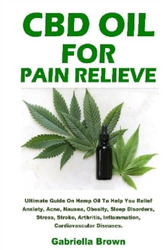 Gabriella Brown CBD Oil For Pain Relief (Taschenbuch)