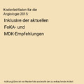Kodierleitfaden für die Angiologie 2015: Inklusive der aktuellen FoKA- und MDK-