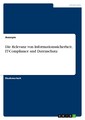 Die Relevanz von Informationssicherheit, IT-Compliance und Datenschutz Anonym