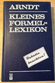 Kleines Formellexikon - Arndt