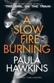A Slow Fire Burning: The addictive new Sunday Times No.1 bestseller from the