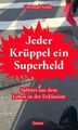 Jeder Krüppel ein Superheld Splitter aus dem Leben in der Exklusion Keller, Chri