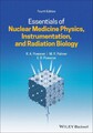 Essentials of Nuclear Medicine Physics, Instrumentation, and Radiation Biology b
