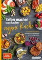 Selber machen statt kaufen – Vegane Küche 123 vegane Alternativen - gesünder ...