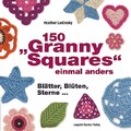 150 "Granny Squares" einmal anders ~ Heather Lodinsky ~  9783702013950